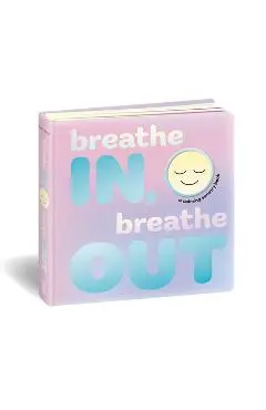 Breathe In, Breathe Out: A Calming Sensory Book - Dori Elys