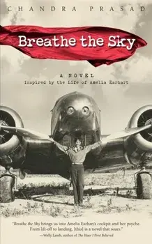 Breathe the Sky: A Novel Inspired by the Life of Amelia Earhart, Paperback/Chandra Prasad