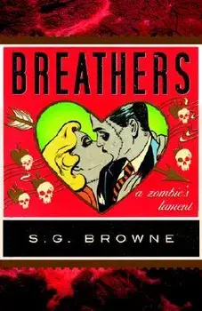 Breathers: A Zombie's Lament, Paperback/S. G. Browne