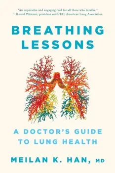 Breathing Lessons. A Doctor's Guide to Lung Health, Paperback/MeiLan K., M. D. Han