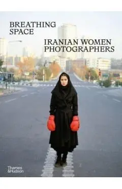 Breathing Space: Iranian Women Photographers - Anahita Ghabaian Etehadieh