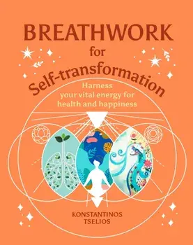 Breathwork for Self-Transformation. Harness your vital energy for health and happiness, Hardback/Konstantinos Tselios