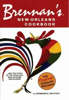 Brennan's New Orleans Cookbook: With the Story of the Fabulous New Orleans Restaurant, Paperback/Hermann B. Deutsch