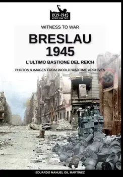 Breslau 1945: l'ultimo bastione del Reich, Paperback/Eduardo Manuel Gil Martínez