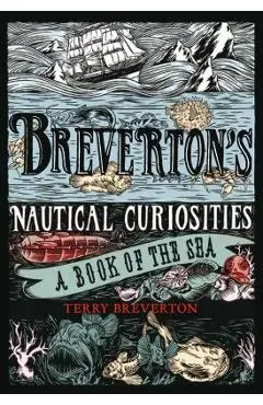 Breverton's Nautical Curiosities: A Book of the Sea - Terry Breverton