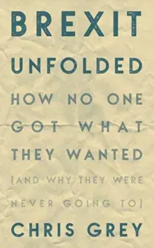 Brexit Unfolded, Paperback/Christopher Grey