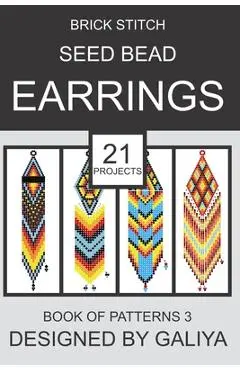 Brick Stitch Seed Bead Earrings. Book of Patterns 3: 21 Projects - Galiya