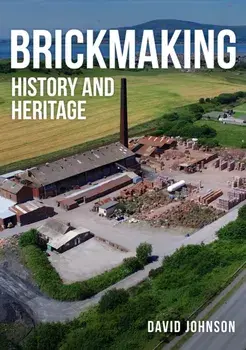 Brickmaking. History and Heritage, Paperback/Dr David Johnson