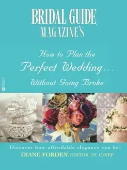 Bridal Guide (R) Magazine's How to Plan the Perfect Wedding...Without Going Broke, Paperback/***