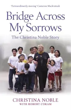 Bridge Across My Sorrows. The Christina Noble Story, Paperback/Christina Noble