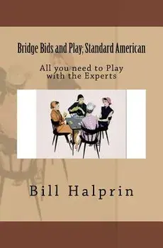 Bridge Bids and Play; Standard American: All you need to Play with the Experts, Paperback/Bill Halprin