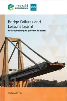 Bridge Failures and Lessons Learnt. Future-proofing to prevent disasters, Paperback/Richard (UK) Fish
