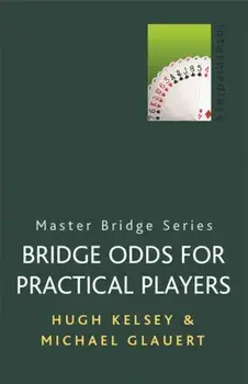 Bridge Odds for Practical Players, Paperback/Hugh Kelsey