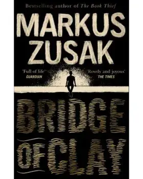 Bridge of Clay/Markus Zusak