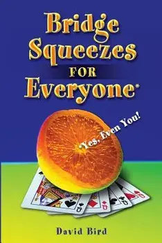 Bridge Squeezes for Everyone: Yes, Even You/David Bird