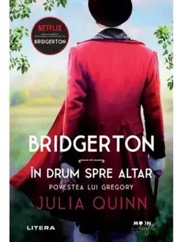 Bridgerton. In drum spre altar. Povestea lui Gregory/Julia Quinn
