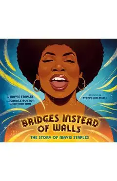 Bridges Instead of Walls: The Story of Mavis Staples - Mavis Staples
