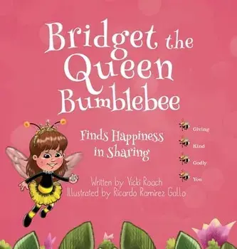 Bridget the Queen Bumblebee, Hardcover/Vicki Roach