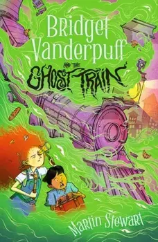 Bridget Vanderpuff and the Ghost Train, Paperback/Martin Stewart