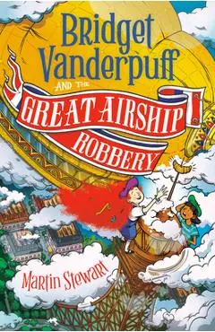 Bridget Vanderpuff and the Great Airship Robbery #3 - Martin Stewart