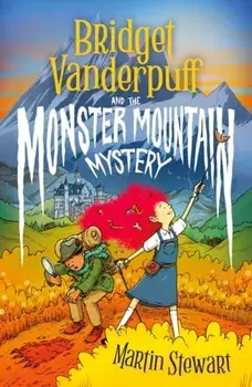 Bridget Vanderpuff and the Monster Mountain Mystery, Paperback/Martin Stewart