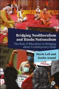 Bridging Neoliberalism and Hindu Nationalism. The Role of Education in Bringing about Contemporary India, Paperback/***