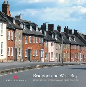Bridport and West Bay. The buildings of the flax and hemp industry, Paperback/Mike Williams