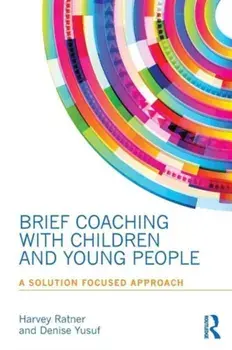 Brief Coaching with Children and Young People. A Solution Focused Approach, Paperback/Denise Yusuf