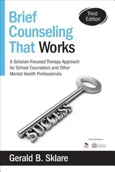 Brief Counseling That Works: A Solution-Focused Therapy Approach for School Counselors and Other Mental Health Professionals, Paperback/Gerald B. Sklare