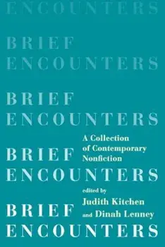 Brief Encounters: A Collection of Contemporary Nonfiction, Paperback/Judith Kitchen