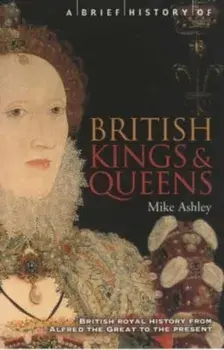Brief History of British Kings & Queens, Paperback/Mike Ashley