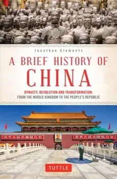 Brief History of China. Dynasty, Revolution and Transformation: From the Middle Kingdom to the People's Republic, Paperback/Jonathan Clements
