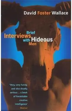Brief Interviews With Hideous Men - David Foster Wallace