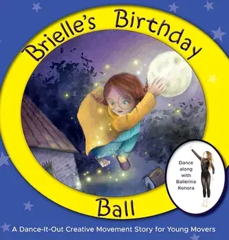 Brielle's Birthday Ball: A Dance-It-Out Creative Movement Story for Young Movers, Hardcover/Once Upon A. Dance