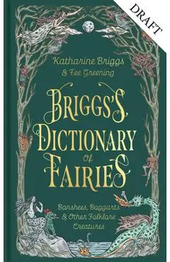 Briggs's Dictionary of Fairies: Abbey Lubbers, Banshees, Boggarts and More - Katharine Briggs