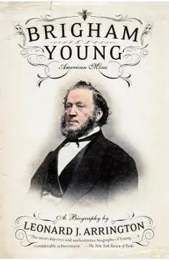 Brigham Young: American Moses - Leonard J. Arrington