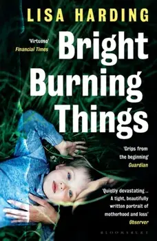 Bright Burning Things, Paperback/Lisa Harding