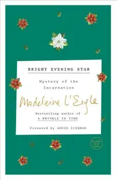 Bright Evening Star: Mystery of the Incarnation, Paperback/Madeleine L'Engle