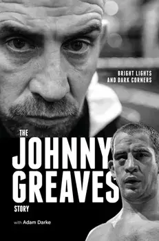 Bright Lights and Dark Corners. The Johnny Greaves Story, Hardback/Johnny Greaves