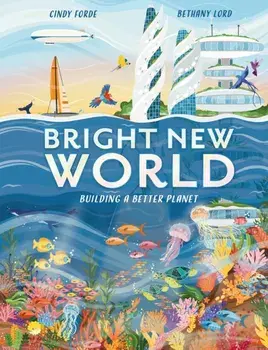 Bright New World. How to make a happy planet, Paperback/Cindy Forde