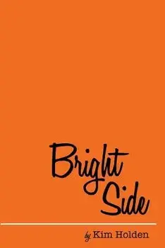 Bright Side, Paperback/Kim Holden