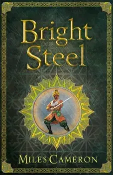 Bright Steel. Masters and Mages Book Three, Paperback/Miles Cameron