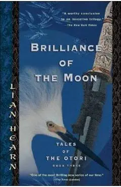Brilliance of the Moon: Tales of the Otori, Book Three - Lian Hearn