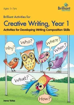 Brilliant Activities for Creative Writing, Year 1. Activities for Developing Writing Composition Skills, Paperback/Irene Yates