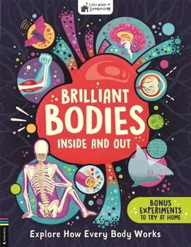 Brilliant Bodies Inside and Out. Explore How Every Body Works, Paperback/Little House of Science