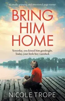 Bring Him Home: A totally gripping and emotional page-turner, Paperback/Nicole Trope