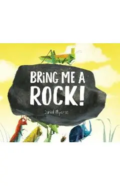 Bring Me a Rock! - Daniel Miyares