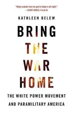 Bring the War Home - Kathleen Belew