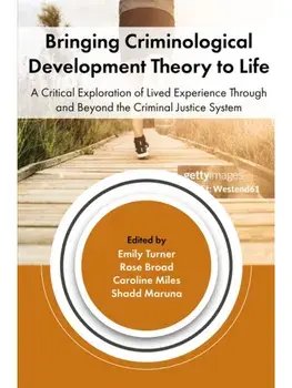 Bringing Criminological Theory to Life. A Lived Experience Approach to Crime and Desistance, Hardback/***