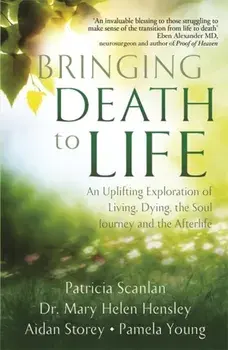 Bringing Death to Life. An Uplifting Exploration of Living, Dying, the Soul Journey and the Afterlife, Paperback/Pamela Young